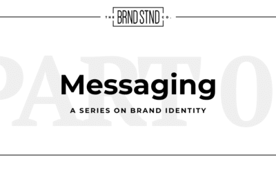 Brand Identity Series, #1: Messaging