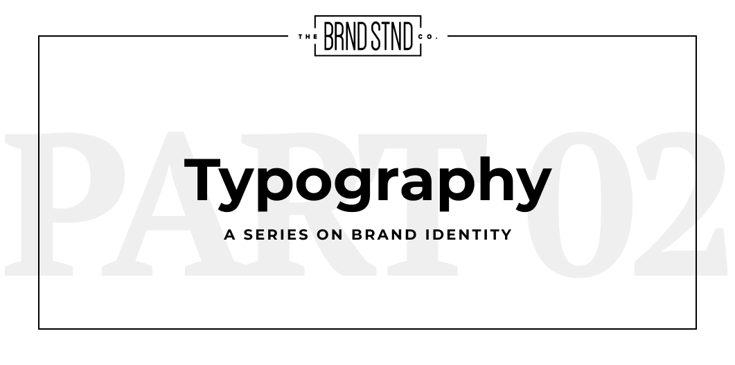 Brand Identity Series, #2: Typography